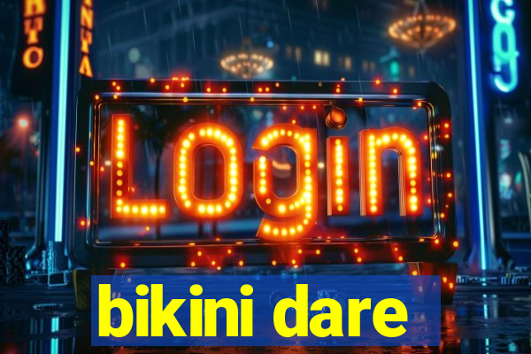 bikini dare